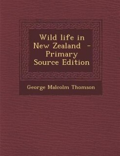 Front cover_Wild life in New Zealand  - Primary Source Edition