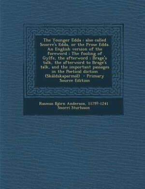 The Younger Edda: also called Snorre's Edda, or the Prose Edda. An English version of the foreword ; The fooling of G
