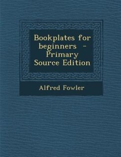 Couverture_Bookplates for beginners  - Primary Source Edition