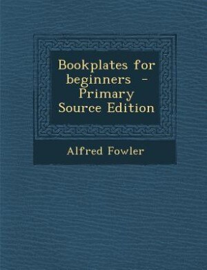 Couverture_Bookplates for beginners  - Primary Source Edition