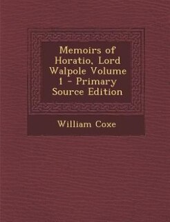 Couverture_Memoirs of Horatio, Lord Walpole Volume 1 - Primary Source Edition