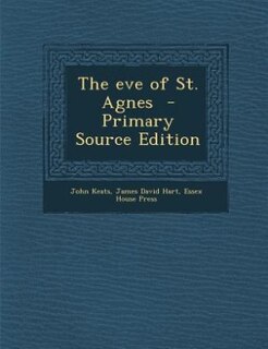 The eve of St. Agnes  - Primary Source Edition