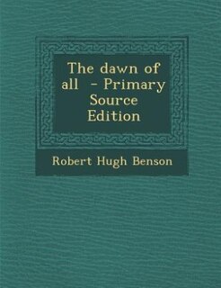 The dawn of all  - Primary Source Edition