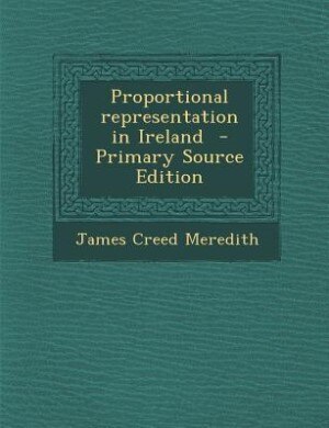 Couverture_Proportional representation in Ireland  - Primary Source Edition