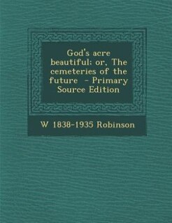 Front cover_God's acre beautiful; or, The cemeteries of the future  - Primary Source Edition