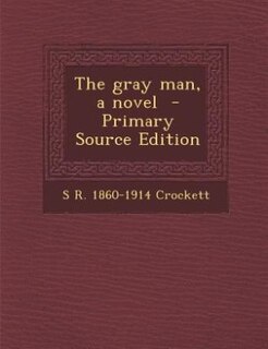 Front cover_The gray man, a novel  - Primary Source Edition