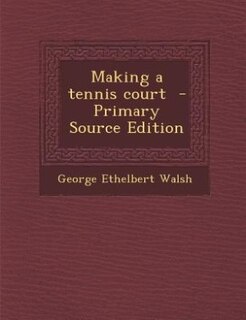 Couverture_Making a tennis court  - Primary Source Edition