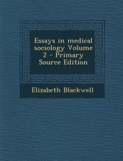 Couverture_Essays in medical sociology Volume 2 - Primary Source Edition