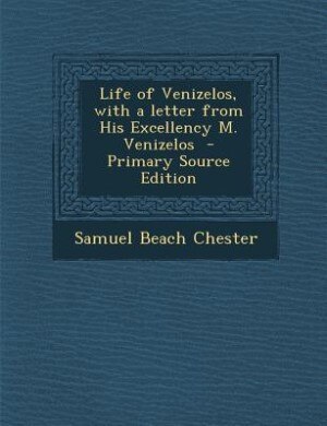 Front cover_Life of Venizelos, with a letter from His Excellency M. Venizelos  - Primary Source Edition