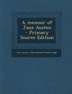 A memoir of Jane Austen  - Primary Source Edition