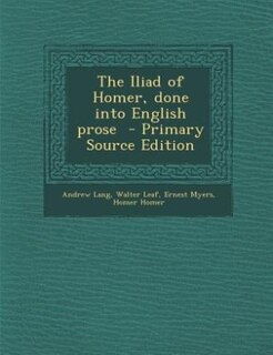 Couverture_The Iliad of Homer, done into English prose  - Primary Source Edition
