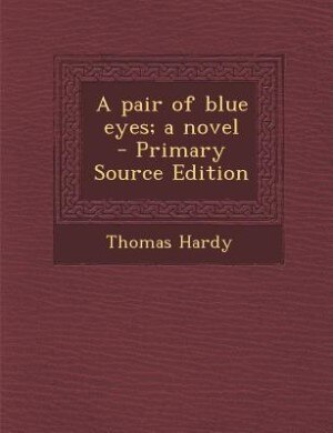 A pair of blue eyes; a novel  - Primary Source Edition