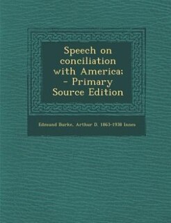 Speech on conciliation with America;  - Primary Source Edition