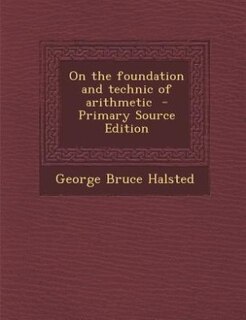 Couverture_On the foundation and technic of arithmetic  - Primary Source Edition