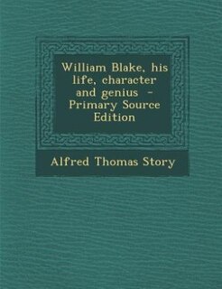 Front cover_William Blake, his life, character and genius  - Primary Source Edition