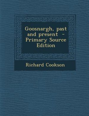 Front cover_Goosnargh, past and present  - Primary Source Edition