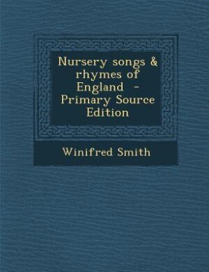 Couverture_Nursery songs & rhymes of England  - Primary Source Edition