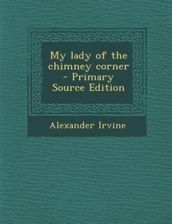 My lady of the chimney corner