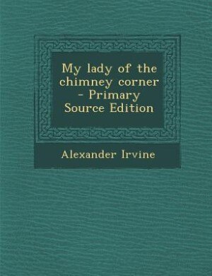 My lady of the chimney corner