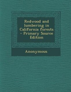 Front cover_Redwood and lumbering in California forests  - Primary Source Edition