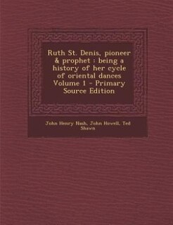 Front cover_Ruth St. Denis, pioneer & prophet