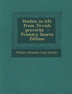 Studies in life from Jewish proverbs  - Primary Source Edition