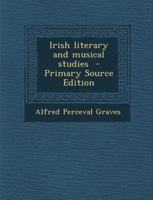 Front cover_Irish literary and musical studies  - Primary Source Edition