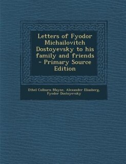 Front cover_Letters of Fyodor Michailovitch Dostoyevsky to his family and friends
