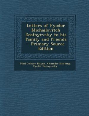 Front cover_Letters of Fyodor Michailovitch Dostoyevsky to his family and friends