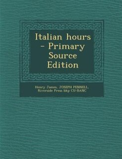 Italian hours  - Primary Source Edition