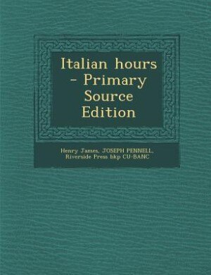Italian hours  - Primary Source Edition