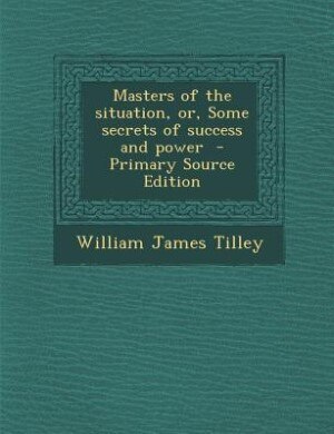 Front cover_Masters of the situation, or, Some secrets of success and power