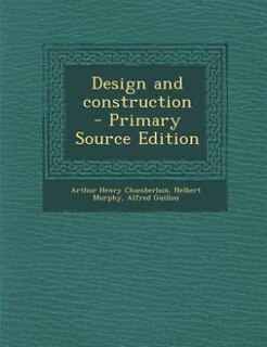 Front cover_Design and construction  - Primary Source Edition
