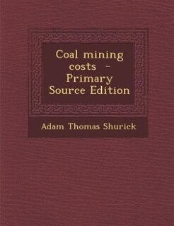 Front cover_Coal mining costs  - Primary Source Edition
