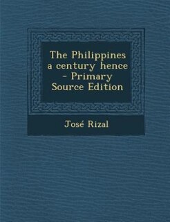 The Philippines a century hence  - Primary Source Edition