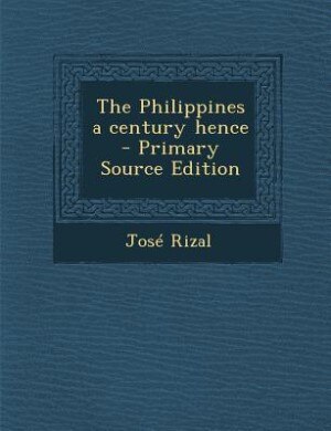 The Philippines a century hence  - Primary Source Edition
