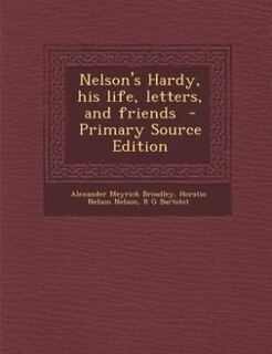 Nelson's Hardy, his life, letters, and friends  - Primary Source Edition