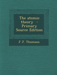 Front cover_The atomic theory  - Primary Source Edition