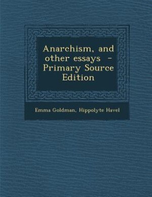 Front cover_Anarchism, and other essays  - Primary Source Edition