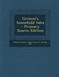 Grimm's household tales  - Primary Source Edition