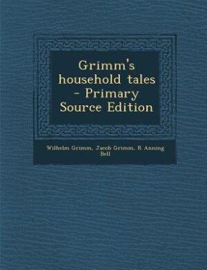 Grimm's household tales  - Primary Source Edition