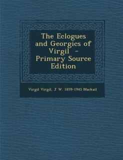 Front cover_The Eclogues and Georgics of Virgil  - Primary Source Edition