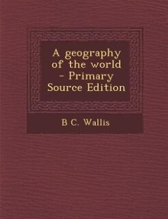A geography of the world  - Primary Source Edition