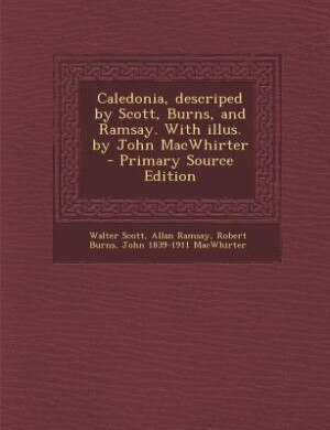 Couverture_Caledonia, descriped by Scott, Burns, and Ramsay. With illus. by John MacWhirter  - Primary Source Edition