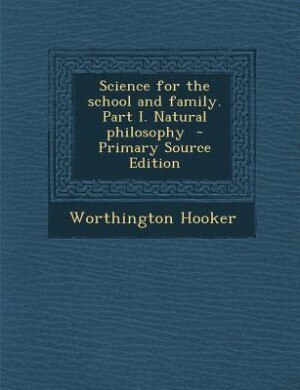 Couverture_Science for the school and family. Part I. Natural philosophy  - Primary Source Edition