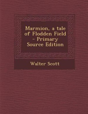 Couverture_Marmion, a tale of Flodden Field  - Primary Source Edition