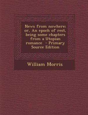 Front cover_News from nowhere; or, An epoch of rest, being some chapters from a Utopian romance