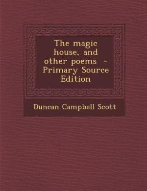 The magic house, and other poems  - Primary Source Edition
