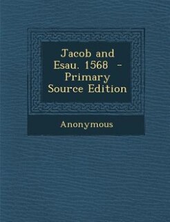 Front cover_Jacob and Esau. 1568  - Primary Source Edition