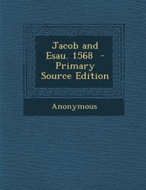 Front cover_Jacob and Esau. 1568  - Primary Source Edition